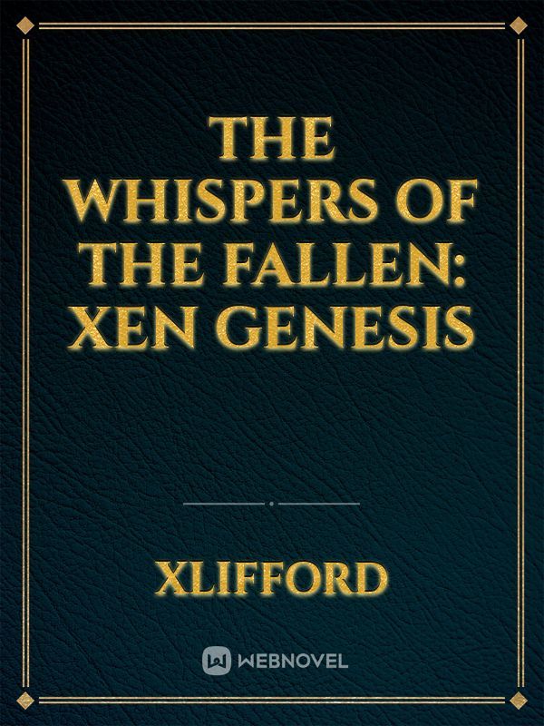 The Whispers Of The Fallen: Xen Genesis