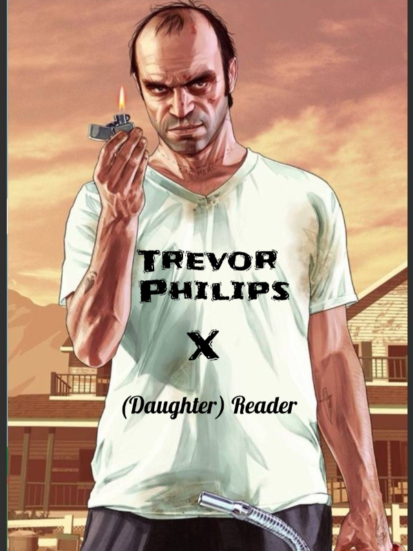 Trevor Philips X (Daughter) Reader