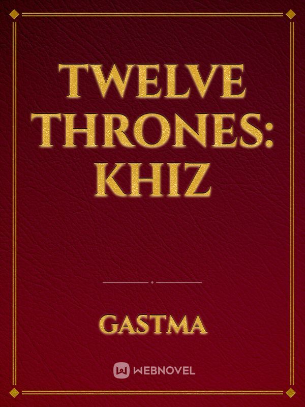 Twelve Thrones: Khiz