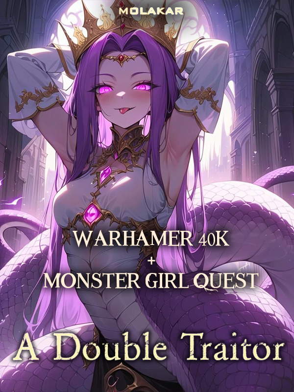 Warhamer40k & MonsterGirlQuest: A Double Traitor