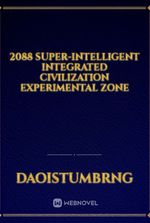 2088 super-intelligent Integrated Civilization Experimental Zone