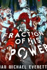 A Fraction of His Power [Post-apocalyptic Superhero]