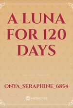 A LUNA FOR 120 DAYS