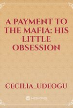 A Payment to the Mafia: His Little Obsession