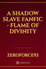 A Shadow Slave fanfic - Flame of DIvinity