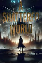 A Shattered World Volume 1