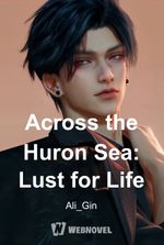 Across the Huron Sea: Lust For Life