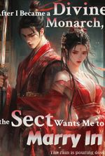 After I Became a Divine Monarch, the Sect Wants Me to Marry In