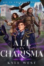 All in Charisma (A LitRPG/Isekai Adventure)