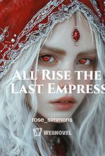 All Rise the Last Empress