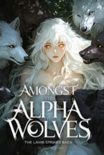 Amongst The Alpha Wolves, The Lamb Strikes Back.
