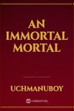 An Immortal Mortal