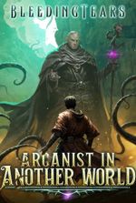 Arcanist In Another World: [A Healer Archmage Isekai LitRPG] (Book 1 & 2 Completed!)