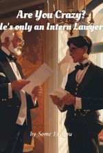 Are You Crazy? He's only an Intern Lawyer?