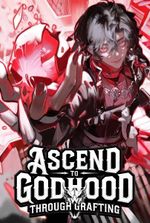 Ascend to Godhood Through Grafting: Starting with a God's Arm