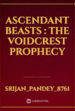 Ascendant Beasts : The Voidcrest Prophecy