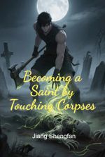Becoming a Saint by Touching Corpses