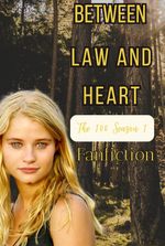 Between Law and Heart - The 100 Fanfiction
