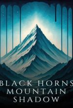 Black Horns, Mountain Shadow [High Fantasy, non-LitRPG]