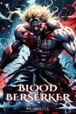 Blood Berserker - [ A Litrpg Apocalypse]