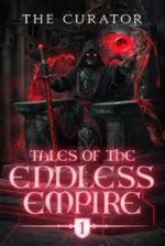 (Book 2 Complete!) Tales of the Endless Empire [LitRPG Apocalypse]