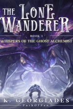 (Book 3 Complete!) The Lone Wanderer: A World-hopping LitRPG Adventure