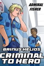 Book II: Brinus Helios - From Criminal to Hero