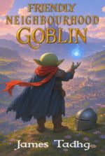 (Book One Complete!) Friendly Neighbourhood Goblin (Mercenary Company LitRPG)