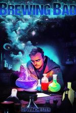 Brewing Bad (Fantasy Isekai Light LitRPG)