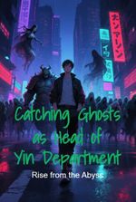 Catching Ghosts as Head of Yin Department