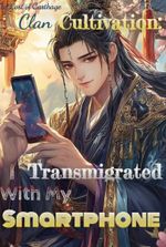 Clan Cultivation: I Transmigrated With My Smartphone