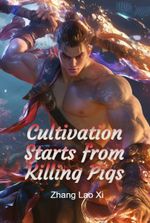 Cultivation Starts from Killing Pigs