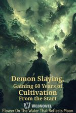 Demon Slaying, Gaining 60 Years of Cultivation From the Start