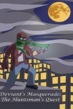Deviant's Masquerade: The Huntsman's Quest (A YA Hero's Failed Attempt At Retirement)