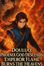 Douluo: Phoenix God Descends, Emperor Flame Burns the Heavens