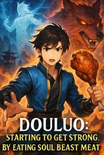 Douluo: Starting to Get Strong by Eating Soul Beast Meat