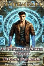 Dungeon Ex Master, Systemfall: System Earth Book One, A Dungeon Apocalypse Reverse Isekai LitRPG
