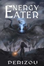Energy Eater [Post Apocalyptic Litrpg]