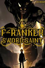 F-ranker Sword Saint: My Soulbound Sword is Secretly SSS-tier!