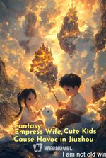 Fantasy: Empress Wife, Cute Kids Cause Havoc in Jiuzhou