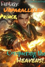 Fantasy: Unparalleled Prince, Conquering the Heavens!