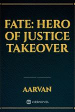 Fate: Hero of Justice Takeover