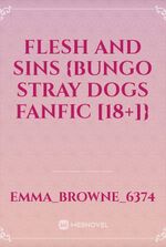 Flesh and Sins {Bungo stray dogs fanfic [18+]}