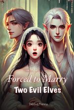 Forced to Marry Two Evil Elves