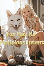 Fox Has No Malicious Intent