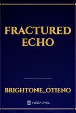 Fractured Echo