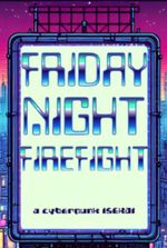 Friday Night Firefight: A Cyberpunk Isekai