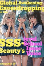 Global Awakening: Eavesdropping on the SSS-level School Beauty's Inner Voice