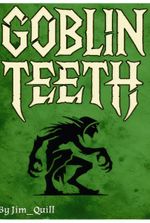 Goblin Teeth: A Monster Party LitRPG