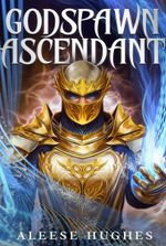 Godspawn Ascendant [LitRPG, Epic Progression Fantasy]